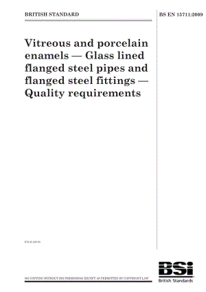BS EN 15711-2009 Vitreous and porcelain enamels — Glass lined flanged steel pipes and flanged steel fittings — Quality requirements.pdf