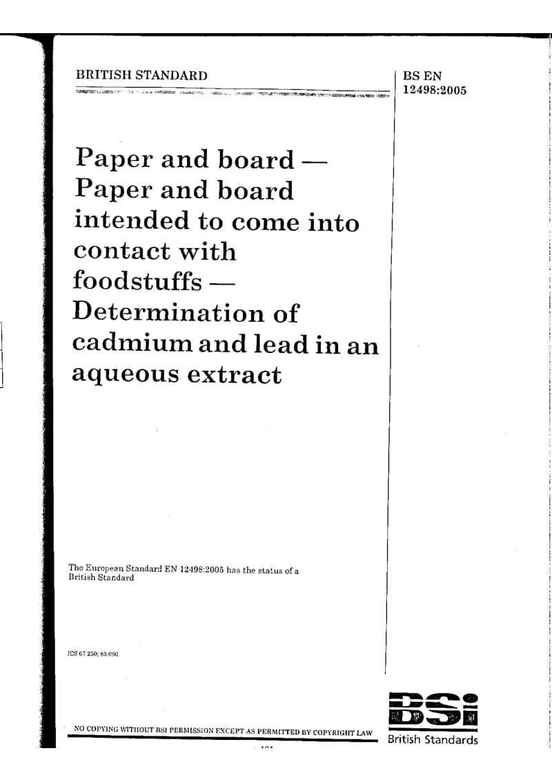 BS EN 12498-2005 Paper and board - Paper and board intended to come into contact with foodstuffs - Determination of cadmium and lead in an aqueous.pdf_第1页