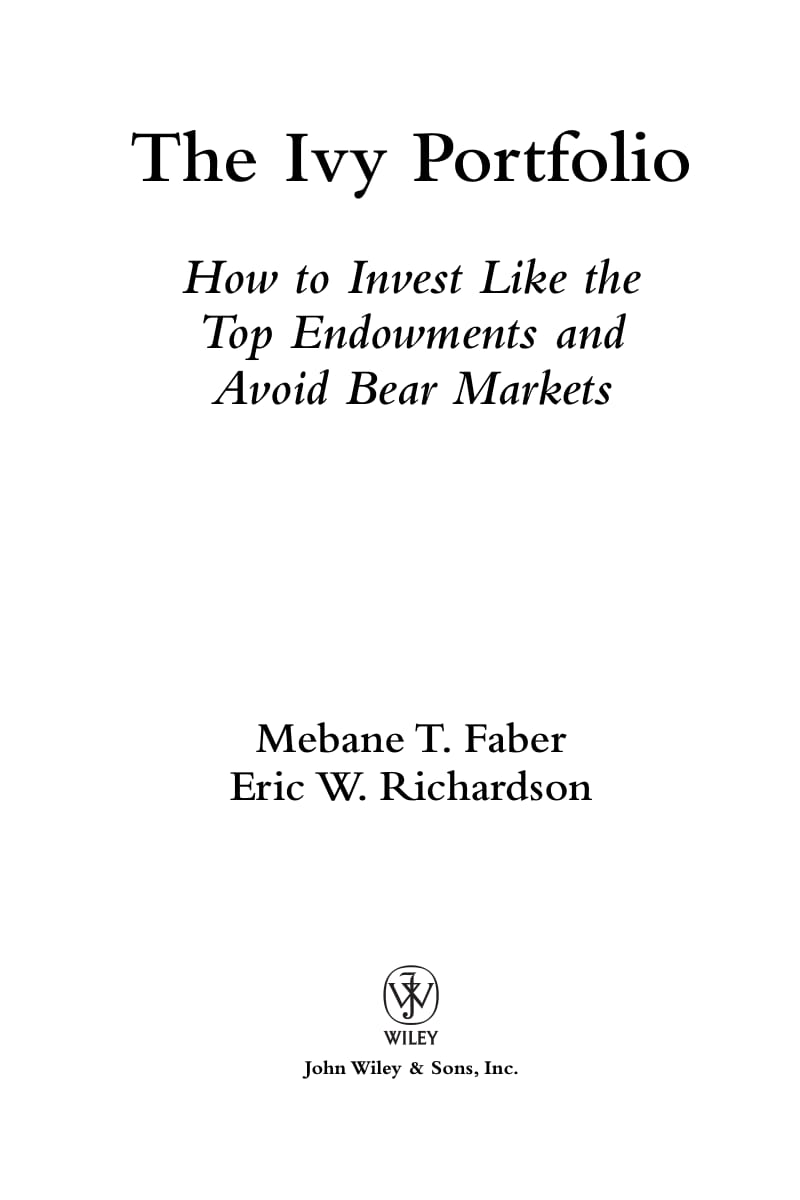 The Ivy Portfolio：How to Invest Like the Top Endowments and Avoid Bear Markets.pdf_第3页