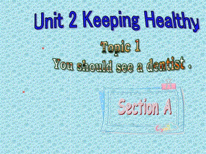 Unit2KeepingHealthyTopic1Youshouldseeadentist.pdf