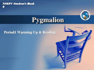新人教版选修八Unit4Pygmalion-WarmingUp&ampReading[课件].pdf