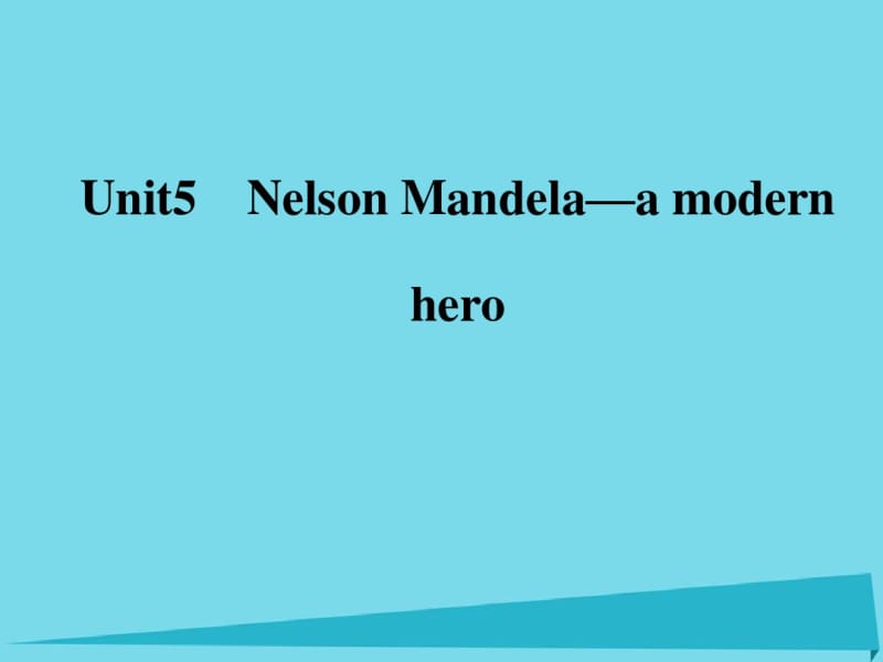 高中英语Unit5NelsonMandela—amodernhero课件【新人教版必修】1.pdf_第1页