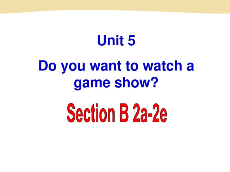 Unit5DoyouwanttowatchagameshowSectionB2a-2e课件.ppt.pdf_第2页