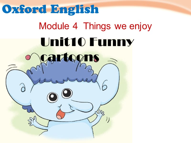 沪教牛津英语三年级下册英语课件 Unit10 Funny cartoons.ppt_第1页