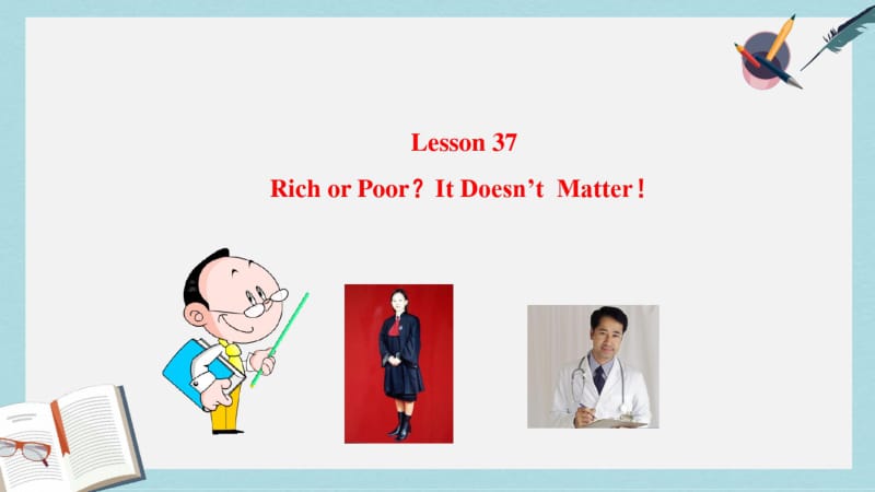 2019年冀教版八上英语课件：Lesson37RichorPoor？ItDoesn’tMatter!.pdf_第1页