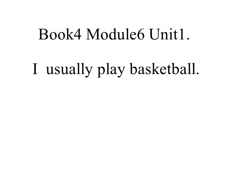 外研版（一起）二下Module 6《Unit 1 I usually play basketball》ppt课件5.ppt_第1页