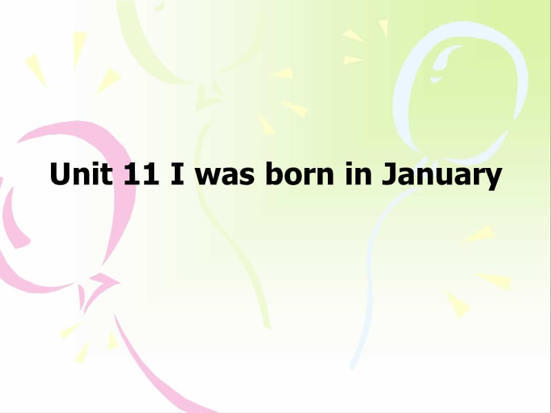 广州版小学英语四年级下册《Module 6 CelebrationsUnit 11 I was born in January》PPT课件.ppt_第1页