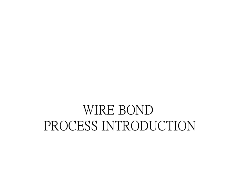 wire bonding 详细学习资料.ppt_第1页