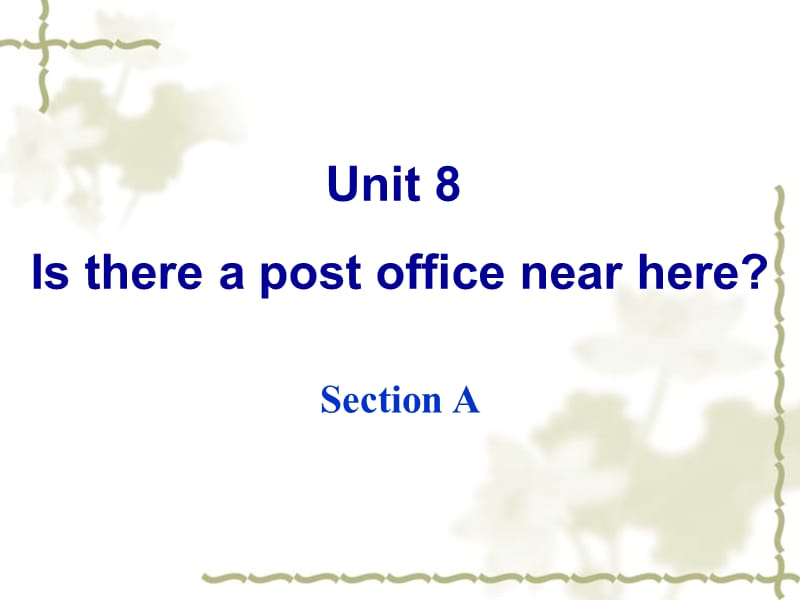 Unit8Is-there-a-post-office-near-here公开课课件.ppt_第1页