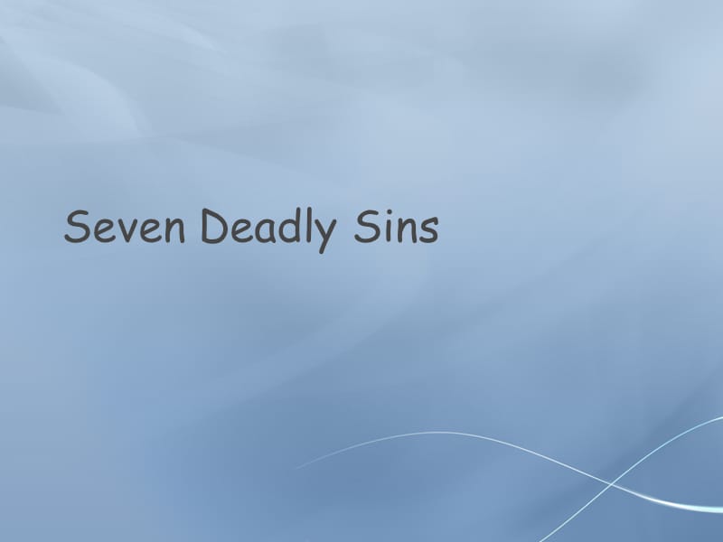 seven deadly sins 七宗罪演讲 全英语.ppt_第1页