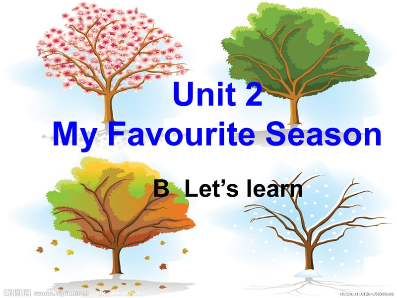 Unit 2 my favourite season B Let27s learn.PPT.ppt_第1页