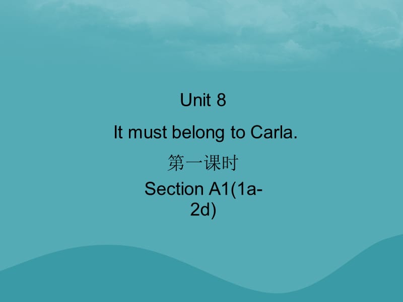 2018-2019学年九年级英语全册 Unit 8 It must belong to Carla（第1课时）Section A1（1a-2d）习题课件 （新版）人教新目标版.ppt_第1页