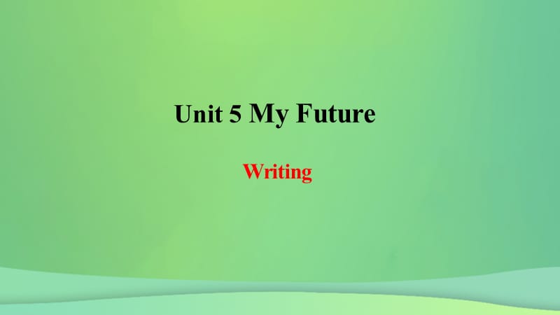 2018年秋季八年级英语上册 Unit 5 My Future写作课件 （新版）冀教版.ppt_第1页