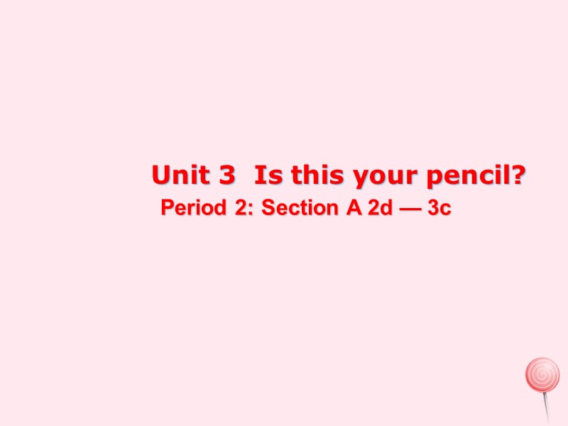 七年级英语上册 Unit 3 Is this your pencil Period 2课件 （新版）人教新目标版.ppt_第1页
