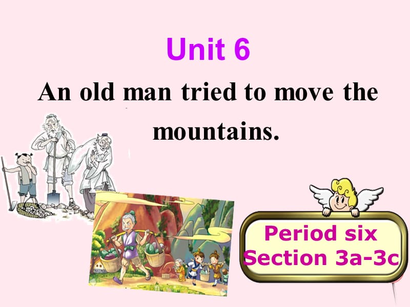 八年级英语下册 Unit 6 An old man tried to move the mountains（sectionB-3a-selfcheck）课件 （新版）人教新目标版.ppt_第1页