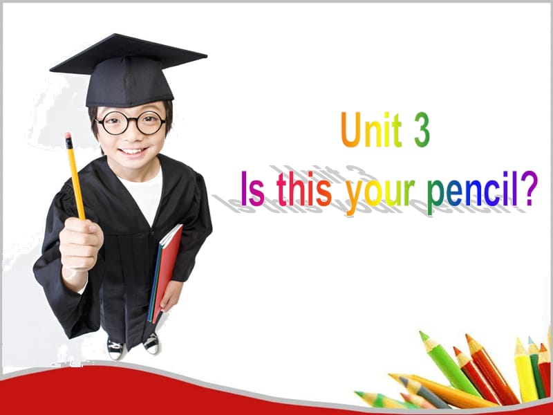 初中一年级英语上册正式篇Unit 3 Is this your pencil ？第一课时课件.ppt_第2页