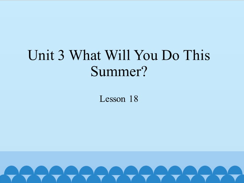 冀教版六年级英语下册《Unit 3 What Will You Do This Summer.Lesson 18 Three Kites in the Sky》课件_8.pptx_第1页