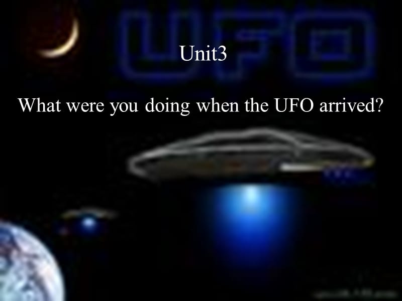 人教版八年级英语下册《nit 3 What were you doing when the UFO arrived.Section A》课件_3.ppt_第1页