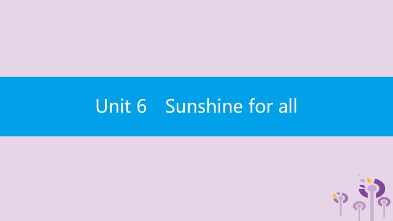 2019春八年级英语下册 Unit 6 Sunshine for all（第3课时）Reading（2）课件 （新版）牛津版.pptx_第1页