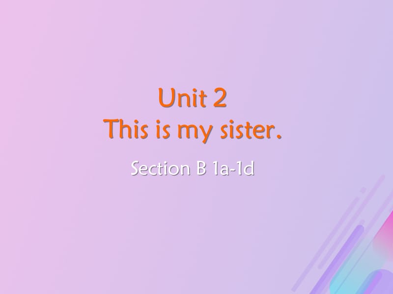 2019秋七年级英语上册 Unit 2 This is my sister Section B（1a-1d）教学课件 （新版）人教新目标版.pptx_第2页