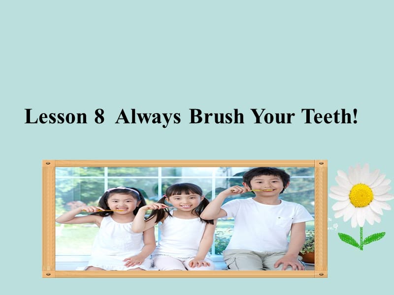 新冀教版六年级英语下册《Unit 2 Good Health to You.Lesson 8 Always Brush Your Teeth.》课件_14.ppt_第1页