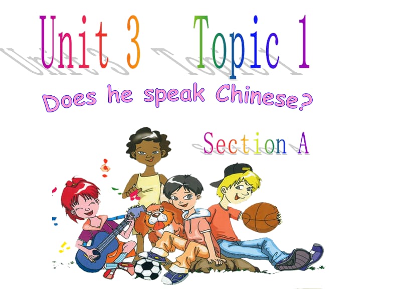 Unit 3 Topic 1Does he speak Chinese.ppt_第1页
