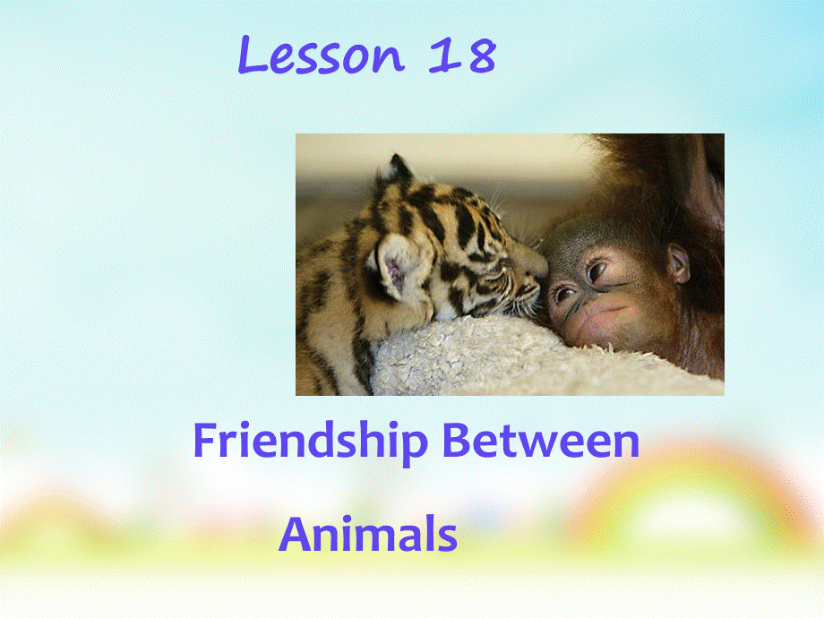 Lesson18FriendshipBetweenAnimals.ppt_第1页