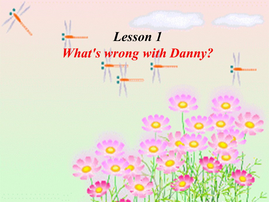 冀教版j九年级英语Unit 1 Lesson 1 《What’s Wrong,Danny》.ppt_第1页