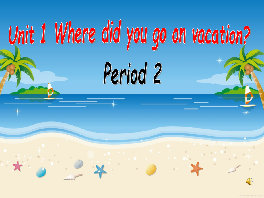 人教新目标版八年级上册Unit 1 Where did you go on vacation_ Period2 Section A 2a-2d (共23张PPT).pptx_第1页