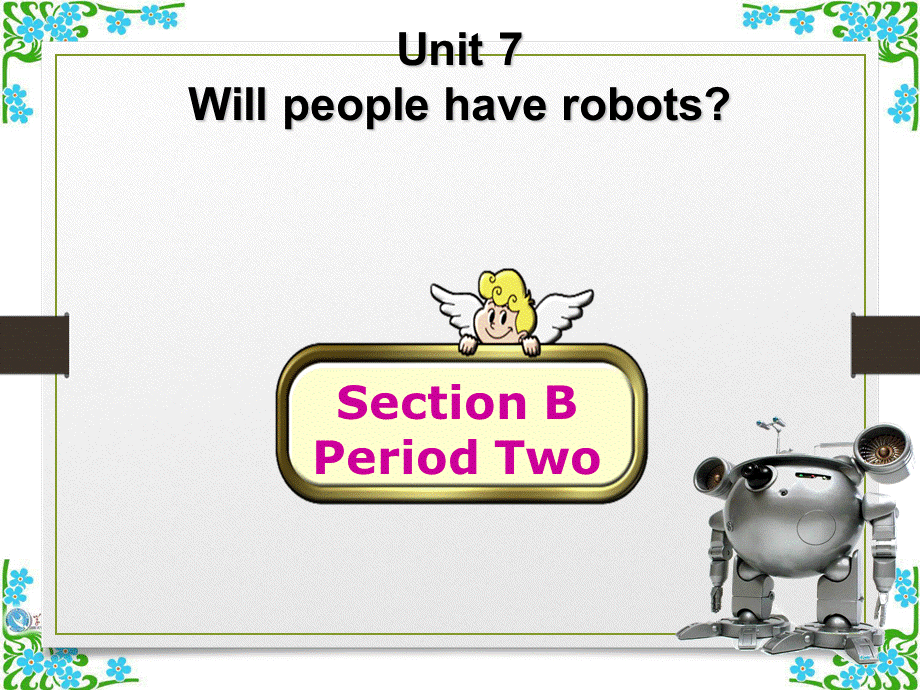 人教新目标八年级上册Unit 7 Will people have robots？Section B Period Two课件.ppt_第1页