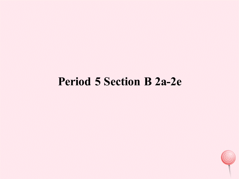 【最新】八年级英语下册 Unit 1 What’s the matter（Period 5 Section B 2a-2e）课件 .ppt_第2页