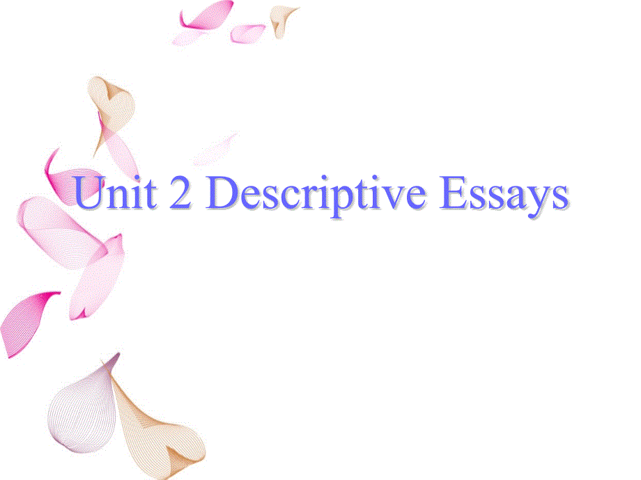 英语专业写作王星主编unit2DescriptiveEssays.ppt_第1页