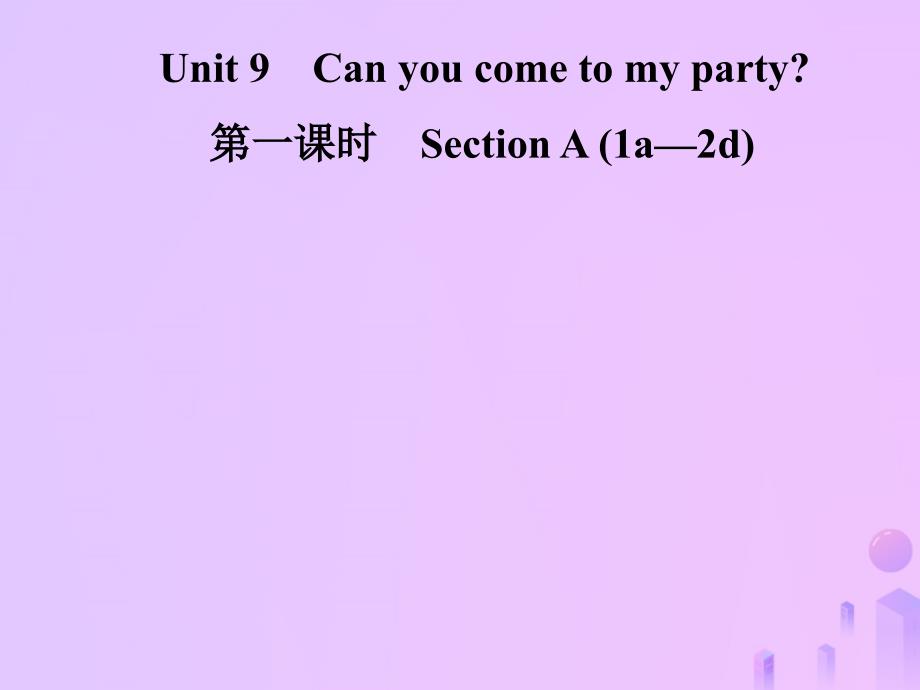 八年级英语上册Unit9Canyoucometomyparty第1课时SectionA1a2d导学课件新版人教新目标版.ppt_第1页