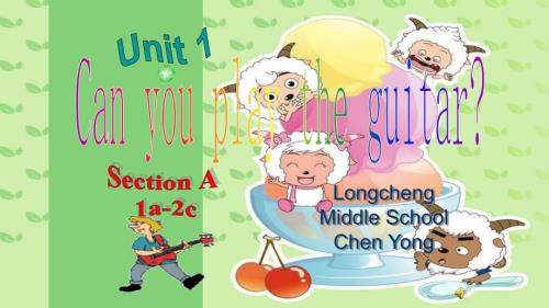 人教版七年级英语下Unit1CanyouplaytheguitaSectionA1a2c教学课件共36张PPT含听力MP3及歌曲.ppt